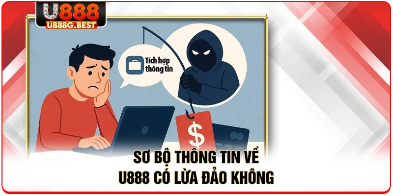 Sơ bộ thông tin về U888 có lừa đảo không